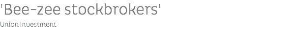 'Bee-zee stockbrokers' Union Investment